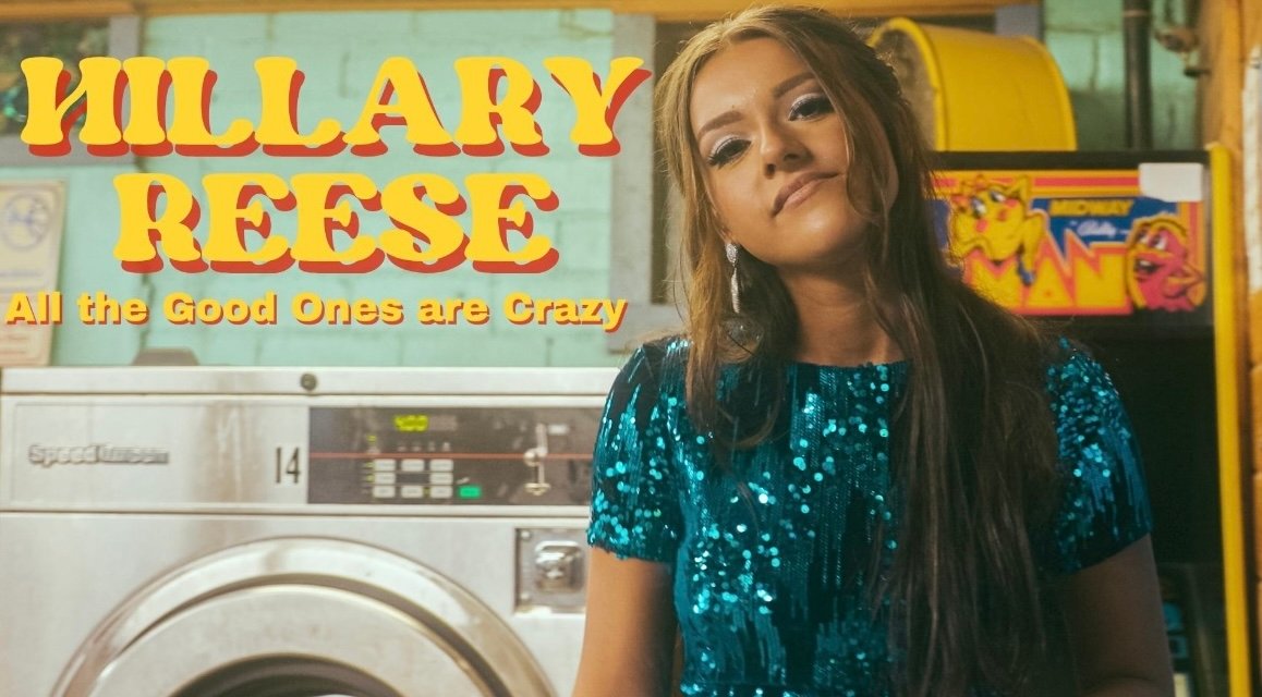 HILLARY REESE SPOTLIGHTS HER HOMETOWN IN “ALL THE GOOD ONES ARE CRAZY” VIDEO