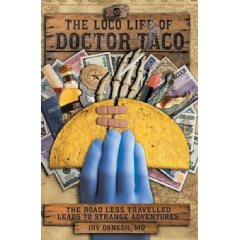 Irv Danesh Publishes Clinical Fiction E book “The Loco Lifetime of Doctor Taco”